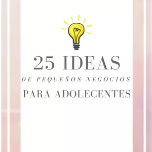 Imagen de portada para Curso online 25 Ideas de Pequeños Negocios para Adolescentes.