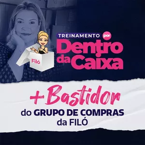 Imagem de capa para o Curso online TREINAMENTO POR DENTRO DA CAIXA + BASTIDOR DO GRUPO DE COMPRAS DA FILÓ