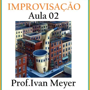 Imagem do curso EXPLICA SAX 02 - IMPROVISAÇÃO no CAMPO HARMÔNICO MAIOR com PROF.IVAN MEYER 