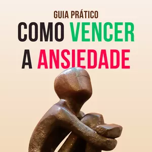 Imagem de capa para o Ebook Guia Pratico Como Vencer a Ansiedade