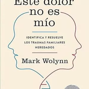 Imagen de portada para Ebook Este dolor no es mío: Identifica y resuelve los traumas familiares heredados + BONUS: constelaciones familiares:Manual del facilitador 