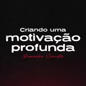 Imagem de capa para o Curso online Reunião Secreta - Criando uma Motivação Profunda