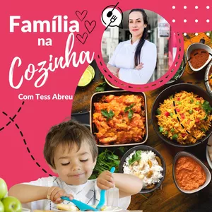 Família na Cozinha com Tess Abreu