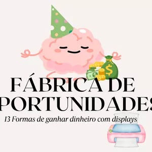 Imagem de capa para o Ebook Fábrica De Oportunidades: 13 Formas de Ganhar dinheiro com DISPLAYS