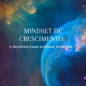 Imagem de capa para o Ebook Mindset de Crescimento: O Segredo para Superar Desafios