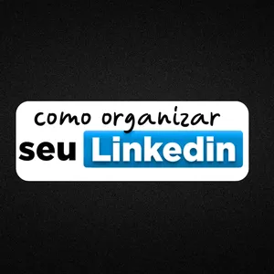 Imagem de capa para o Curso online Como Organizar o seu Linkedin