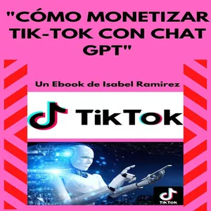 Imagen de portada para Ebook "Cómo monetizar Tik Tok con Chat GPT"
