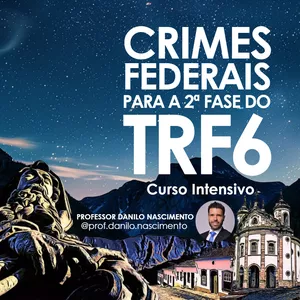 Imagem de capa para o Curso online Crimes Federais para a 2ª Fase do TRF6