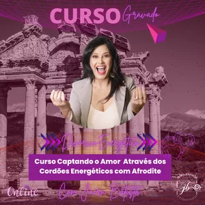 Curso Curso Captando o Amor através dos cordões Energéticos com Afrodite 