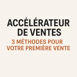 Image de couverture pour le Cours en ligne ACCÉLÉRATEUR DE VENTES - 3 MÉTHODES POUR VOTRE PREMIÈRE VENTE
