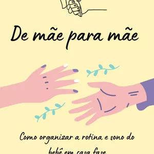 Imagem de capa para o Ebook De mãe para mãe: como organizar a rotina e o sono do bebê em casa fase