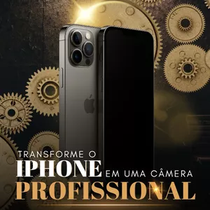 Imagem de capa para o Curso online TRANSFORME SEU IPHONE EM UMA CÂMERA PROFISSIONAL