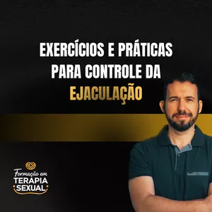 Imagem de capa para o Curso online Exercícios e Práticas Para Controle da Ejaculação