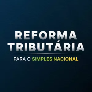 Imagem de Reforma Tributária para o Simples Nacional criado por CLUBE DE CARREIRAS EDUCAÇÃO E NEGÓCIOS LTDA na hotmart