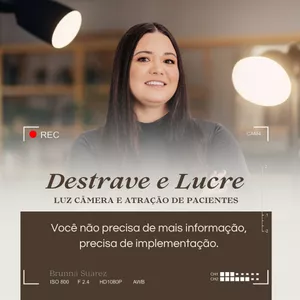 Imagem de Destrave e Lucre: Luz, Câmera e Atração de Pacientes criado por Brunna Suarez na hotmart