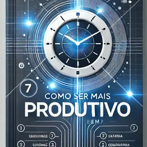 Imagem de capa para o Ebook Como Ser Mais Produtivo em 7 Dias