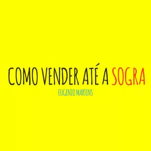 Imagem de capa para o Curso online COMO VENDER ATÉ A SOGRA - CURSO