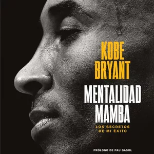 Imagen de portada para Ebook Kobe Bryant Mentalidad Mamba - Los secretos de mi Exito