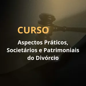 Imagem do curso Curso - Aspectos Práticos, Societários e Patrimoniais do Divórcio