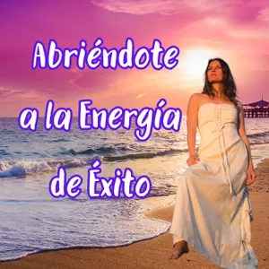 Imagen de portada para Curso online Abriéndote a la Energía del Éxito - Meditación Guiada