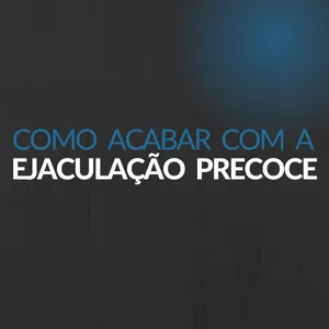 Imagem de capa para o Curso online Como acabar com a Ejaculação Precoce