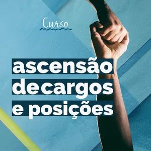 Imagem de capa para o Curso online Curso Ascensão de Cargos e Posições