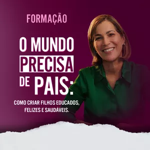 Imagem de capa para o Evento online O mundo precisa de pais: como criar filhos educados, felizes e saudáveis.