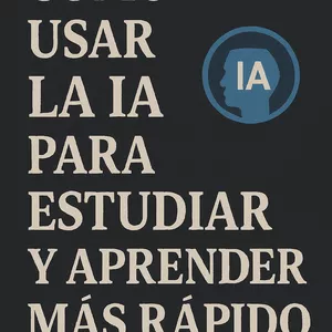 Imagen de portada para Ebook Cómo Usar la IA para Estudiar y Aprender Más Rápido