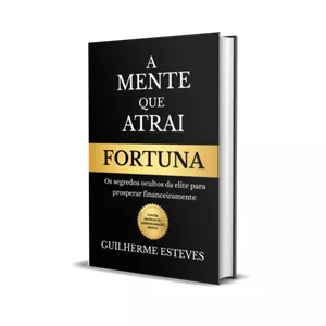 Imagem de capa para o Ebook A Mente Que Atrai Fortuna | Guilherme Esteves