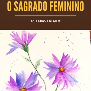 Imagem de capa para o Ebook O SAGRADO FEMININO - AS YABÁS EM MIM