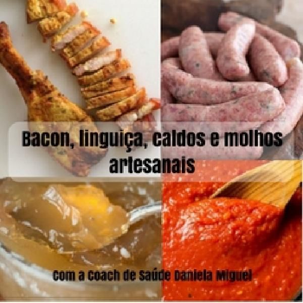 Bacon, linguiça, Caldos e Molhos Artesanais