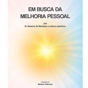 Imagem de capa para o Ebook Em busca da melhoria pessoal | Dr. Bezerra de Menezes e outros espíritos | E-book Canalizado