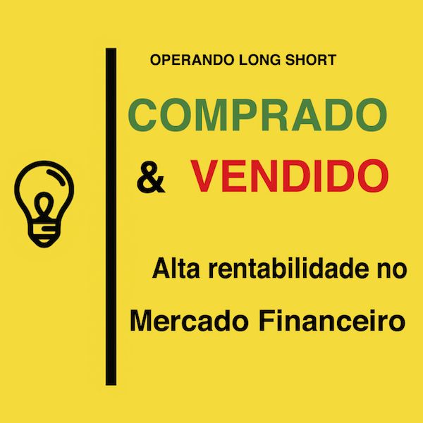COMPRADO E VENDIDO - ALTA RENTABILIDADE NO MERCADO FINANCEIRO