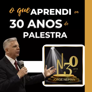 Curso O que aprendi em 30 ANOS DE PALESTRAS! 