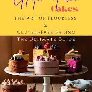 Cover image for Ebook Gluten Free Cakes The Art of Flourless &amp; Gluten Free Baking The Ultimate Guide