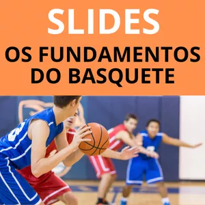 Imagem de capa para o Curso online SLIDES - OS FUNDAMENTOS TÉCNICOS DO BASQUETE