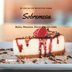 Imagem de capa para o Ebook 30 Ideias de Receitas para Sobremesa