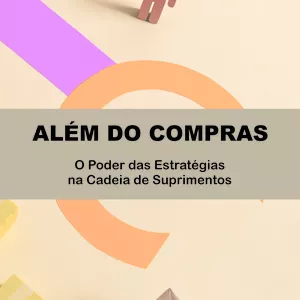 Imagem de capa para o Ebook Além do Compras - O Poder das Estratégias na Cadeia de Suprimentos