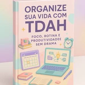 Imagem de capa para o Ebook Organize sua vida com TDAH: foco, rotina e produtividade sem drama