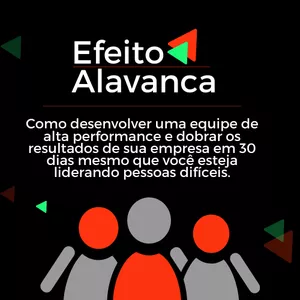 Imagem do curso Efeito Alavanca - Como desenvolver uma equipe de alta performance e dobrar os resultados de sua empresa em 30 dias mesmo que você esteja liderando pessoas difíceis