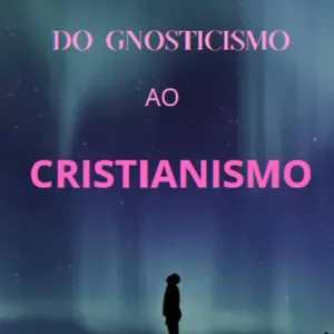 Imagem de capa para o Ebook Do Gnosticismo Ao Cristianismo