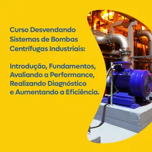 Imagem do curso Desvendando Sistemas de Bombas Centrífugas Industriais: Introdução, Fundamentos, Avaliando a Performance, Realizando Diagnóstico e Aumentando a Eficiência