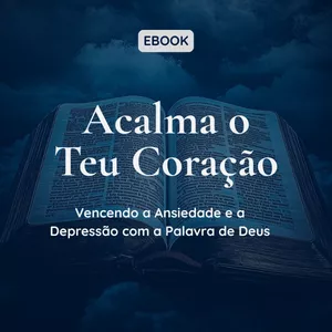 Imagem de capa para o Ebook Acalma o Teu Coração - Vencendo a Ansiedade e a Depressão com a Palavra de Deus