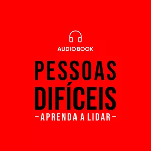 Imagem de capa para o Curso online AUDIOBOOK - Pessoas Difíceis, Aprenda a Lidar