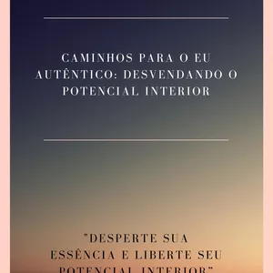 Imagem de capa para o Ebook Caminhos para o Eu Autêntico:  Desvendando o Potencial Interior