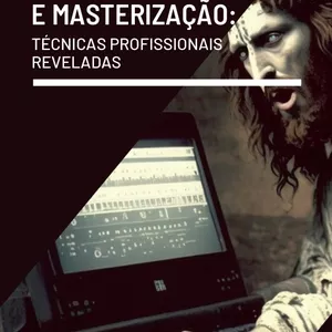 Imagem de capa para o Ebook A Arte da Mixagem e Masterização: Técnicas Profissionais Reveladas