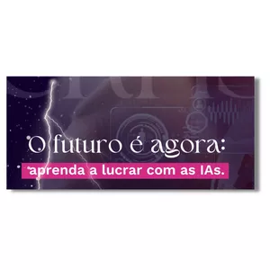 Imagem de capa para o Curso online O futuro é agora: aprenda a lucrar com as IAs.