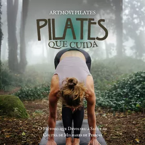 Imagem de capa para o Ebook Pilates que Cuida: O Método que Devolveu a Saúde da Coluna de Milhares de Pessoas