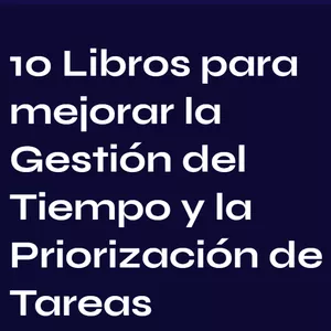 Imagen de portada para Ebook 10 Libros para mejorar la Gestión del Tiempo y la Priorización de Tareas
