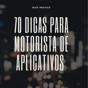 Imagem de capa para o Ebook 70 Dicas de um Motorista de Aplicativo